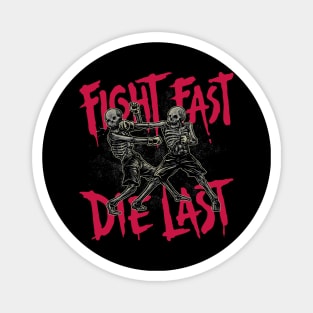 Fight Fast, Die Last Magnet